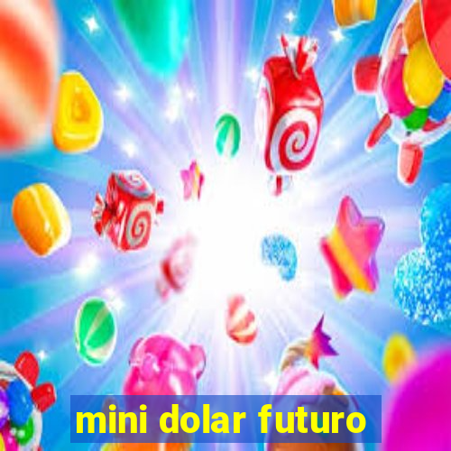 mini dolar futuro